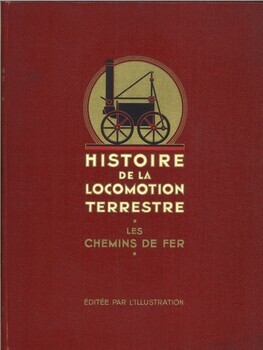Histoire de la locomotion terrestre. Tome I : Les chemins de fer